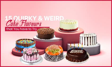 15 Quirky & Weird Cake Flavours that You have to Try .